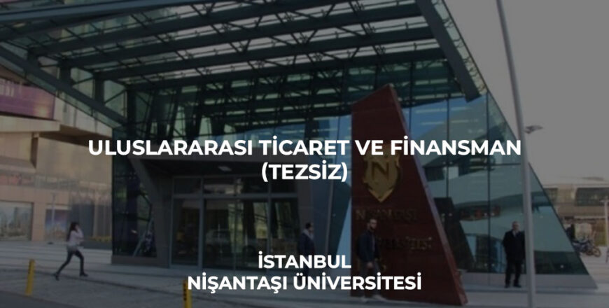 uluslararası-ticaret-ve-finansman-tezsiz_nişantaşı_üniversitesi