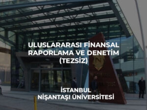 uluslararası_finansal_raporlarma_ve_denetim_tezsiz_nişantaşı_üniversitesi