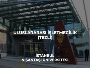 uluslararası_işletmecilik_tezli_nişantaşı_üniversitesi